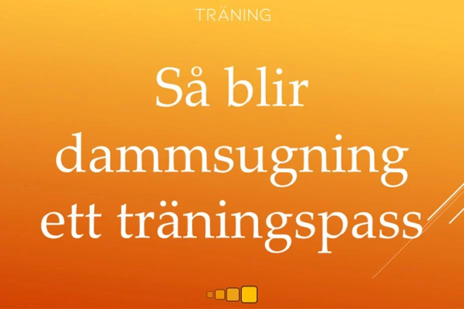 Så blir dammsugning ett träningspass