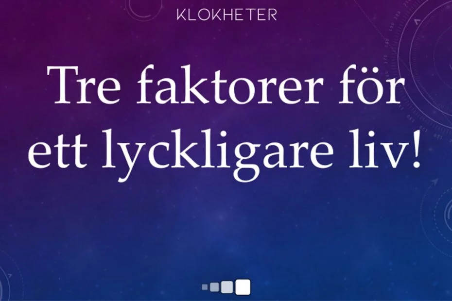 tre faktorer for ett lyckligare liv