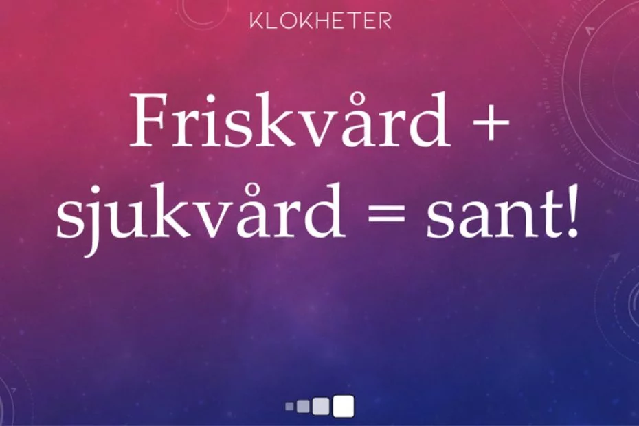 friskvard + sjukvard = sant